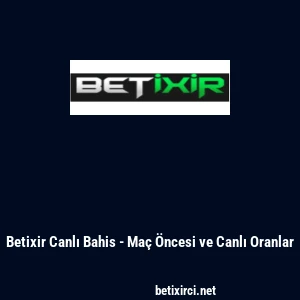 Betixir Canlı Bahis - Maç Öncesi ve Canlı Oranlar