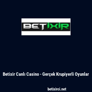 Betixir Canlı Casino - Gerçek Krupiyerli Oyunlar
