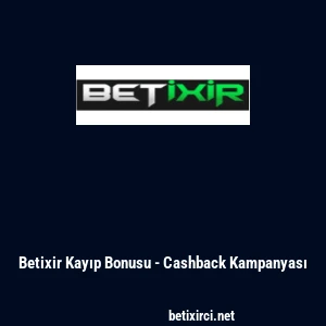 Betixir Kayıp Bonusu - Cashback Kampanyası