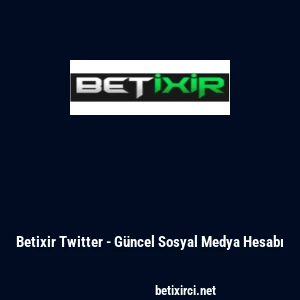 Betixir Twitter - G&uuml;ncel Sosyal Medya Hesabı